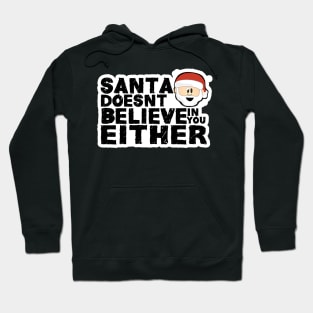 Santa Doesnt Believe in you Hoodie